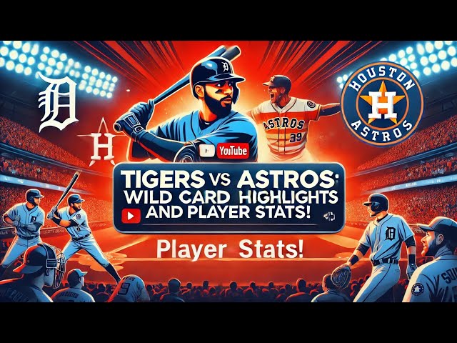 MLB Matchup: Detroit Tigers vs Houston Astros Player Stats & Highlights