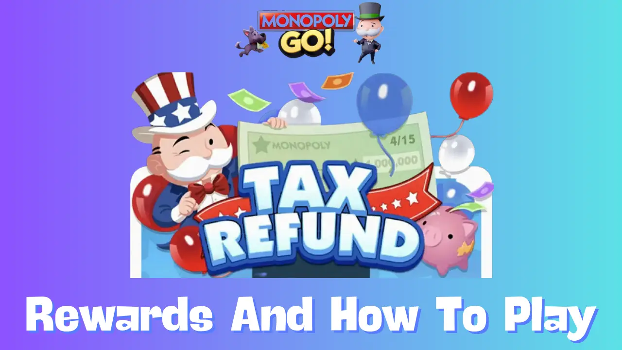 How to Earn Monopoly GO Tax Refund Milestones and Unlock Exclusive Prizes