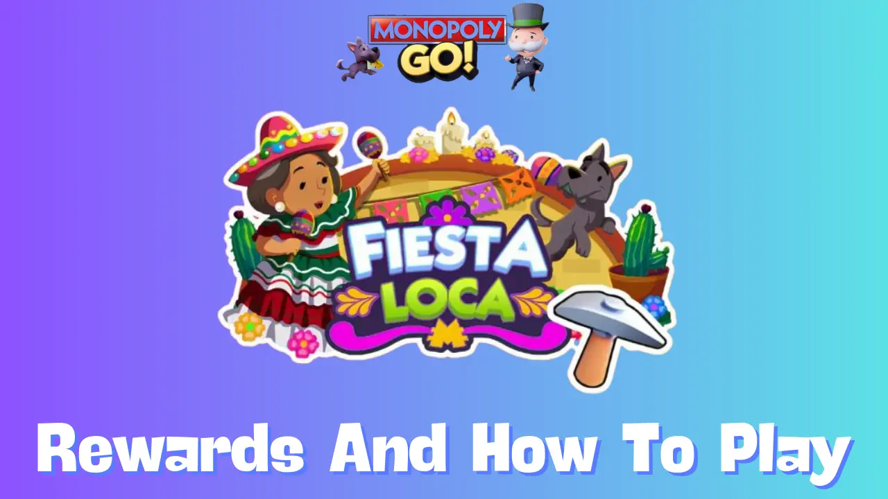 How to Unlock All Rewards in Monopoly GO Fiesta Loca Event