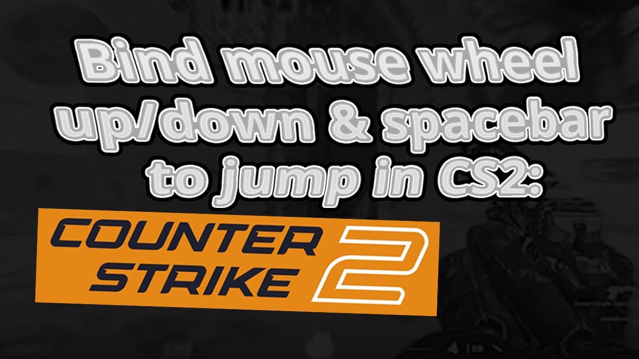 How to Bind Jump to Mouse Scroll Down in CS2 Simple Tutorial