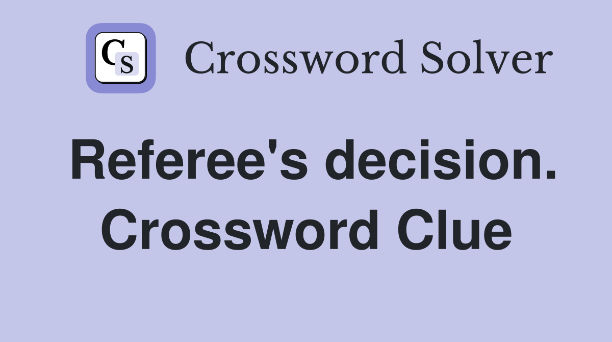 Your Go-to Solution for Referees Decisions Crossword