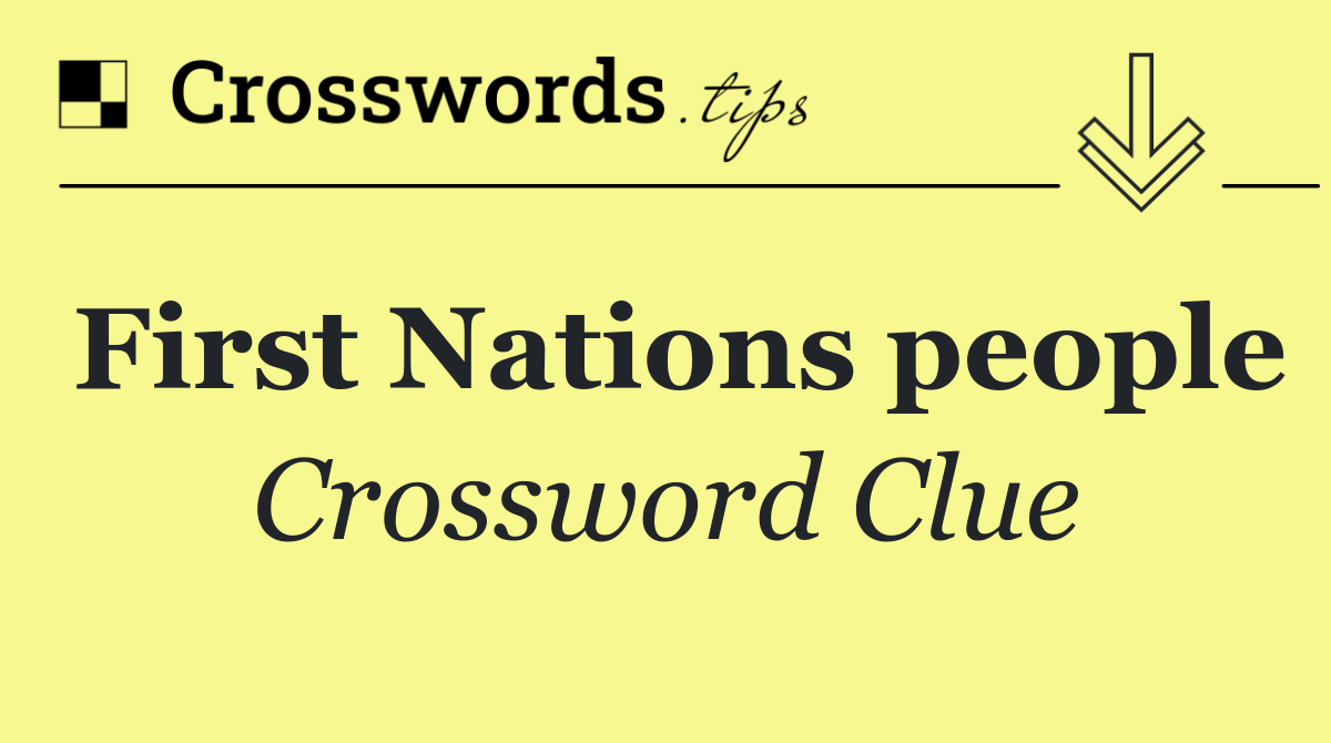 Need Help with First Nations Group on the NYT Crossword?