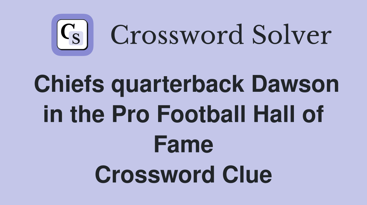 Chiefs Quarterback Dawson Crossword: What You Need to Know