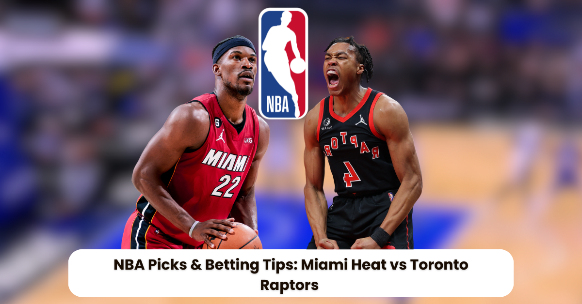 Betting Picks and Predictions: Miami vs Toronto NBA Showdown