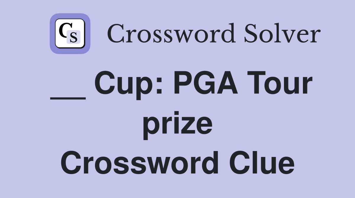 PGA Tour Prize Cup Crossword Answers (Get Help When Youre Stuck)