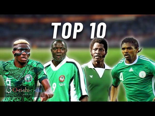 Nigeria Best Football Player: The Top 10 Ranked!