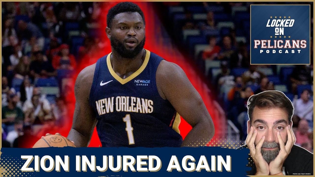 Zion Williamson Injury Again: What Does This Mean for the Pelicans?