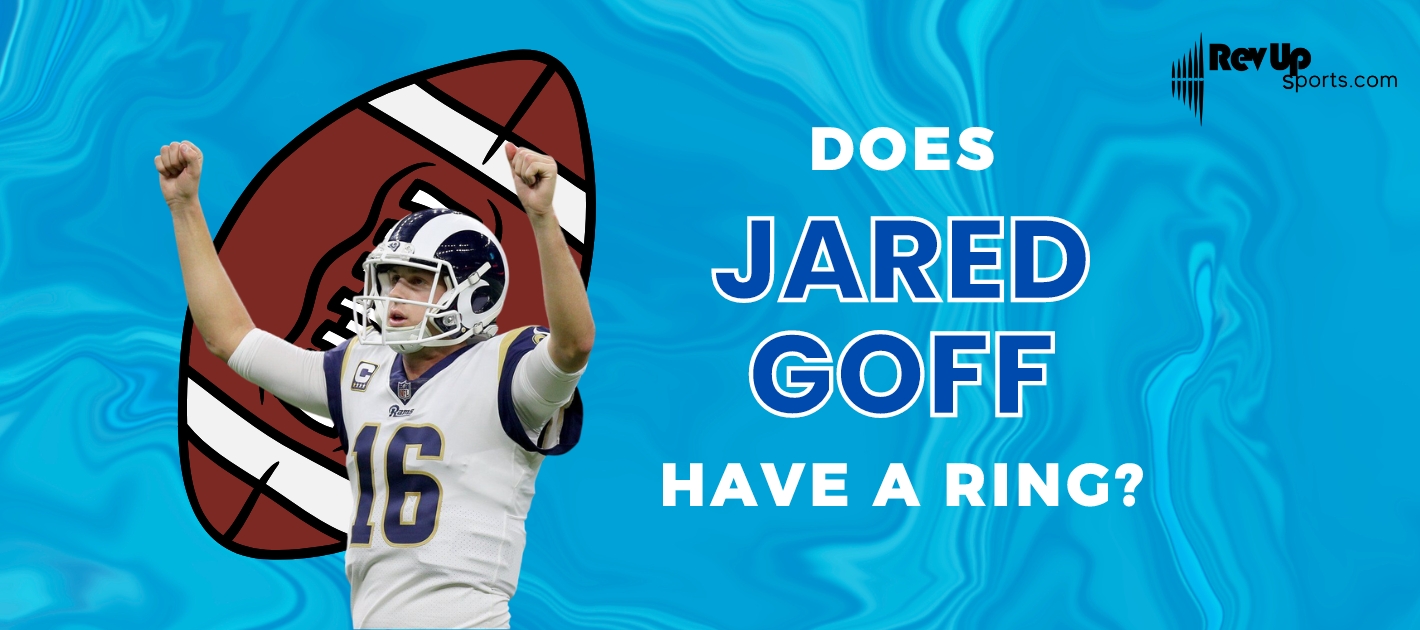 Does Jared Goff Have a Super Bowl Ring? The Truth Revealed!