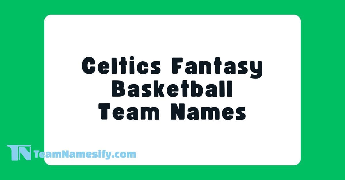 Boston Celtics Fantasy Team Names: Unique and Cool Options